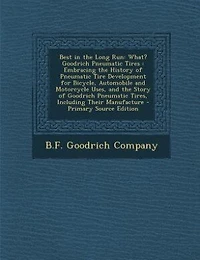 Best the Long Run: What? Goodrich Pneumatic Tires : Embracing History of Tire Development for Bicycle, A