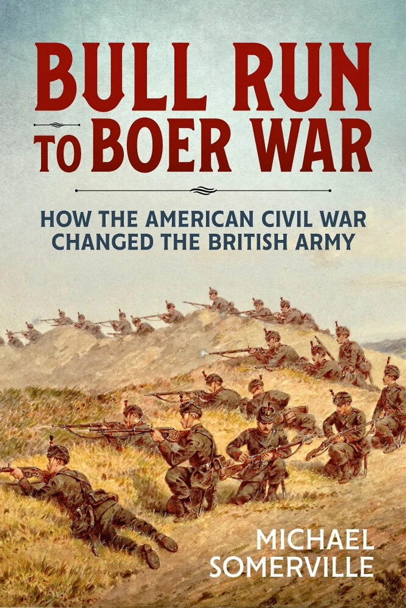 Bull Run to Boer War: How the American Civil War Changed the British Army