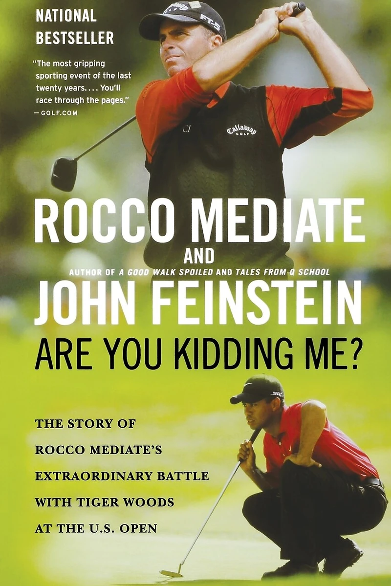 Are You Kidding Me?: The Story Of Rocco Mediate's Extraordinary Battle With Tiger Woods At Us Open
