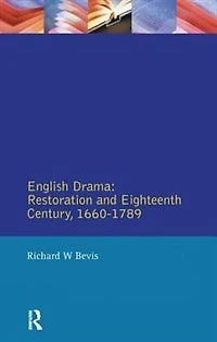 English Drama: Restoration and Eighteenth Century 1660-1789