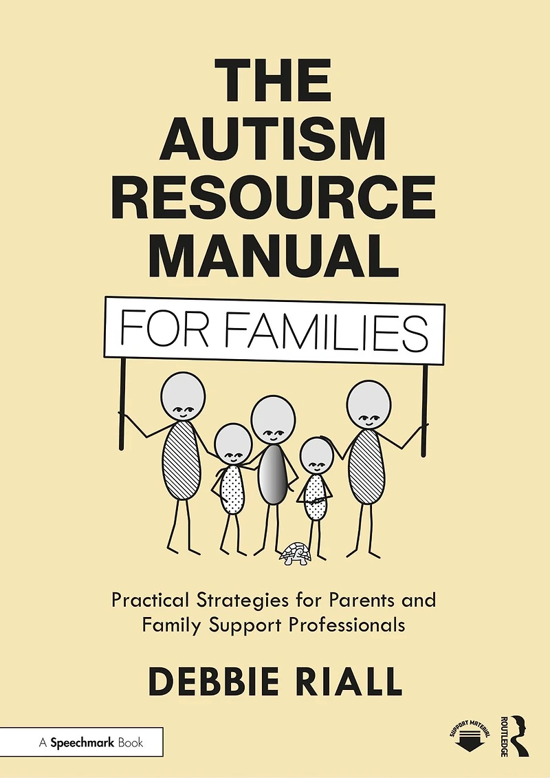 The Autism Resource Manual for Families: Practical Strategies Parents and Family Support Professionals