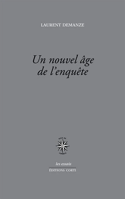 Un nouvel âge de l'enquête : portraits de l'écrivain contemporain en enquêteur: portraits de l'écrivain contemporain en enquêteur