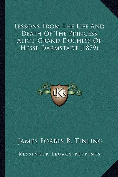Lessons From The Life And Death Of The Princess Alice, Grand Duchess Of Hesse Darmstadt (1879)