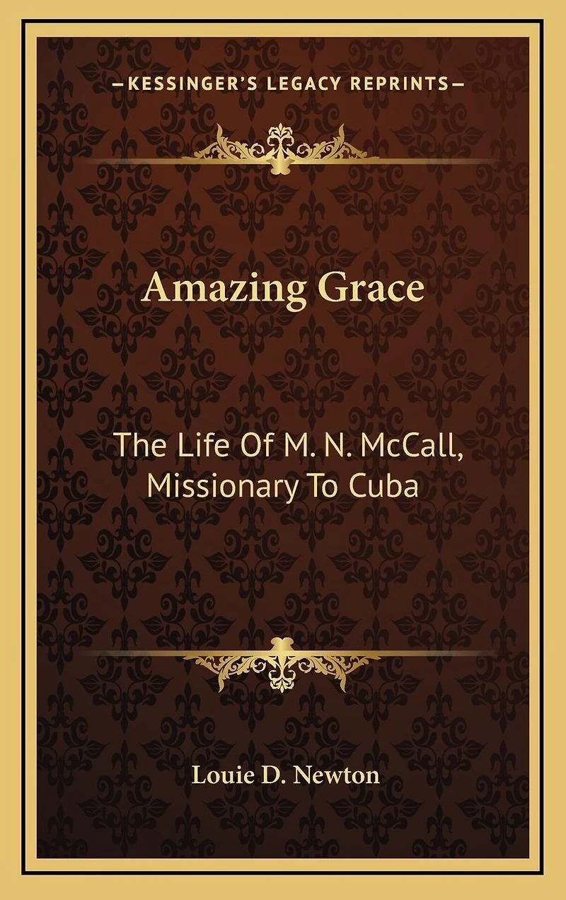 Amazing Grace: The Life Of M. N. McCall, Missionary To Cuba