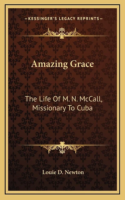 Amazing Grace: The Life Of M. N. McCall, Missionary To Cuba