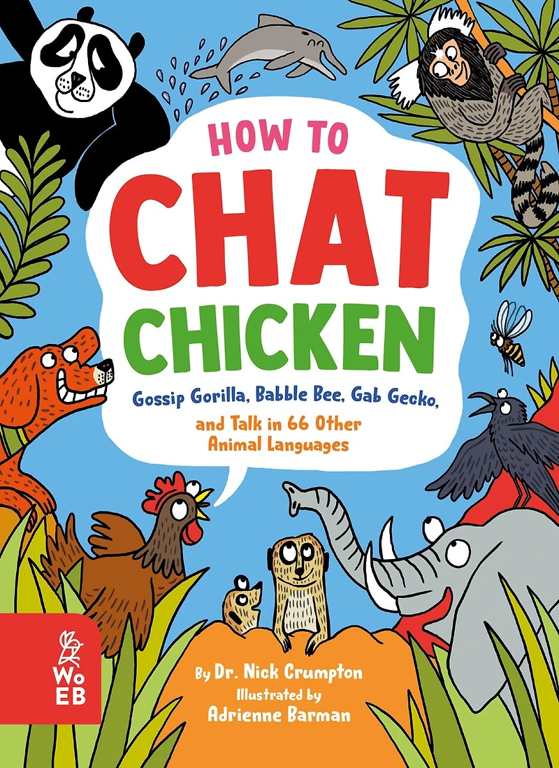 How to Chat Chicken, Gossip Gorilla, Babble Bee, Gab Gecko, and Talk 66 Other Animal Languages