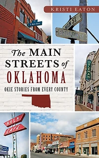The Main Streets of Oklahoma: Okie Stories from Every County