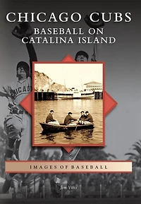 Chicago Cubs: Baseball on Catalina Island
