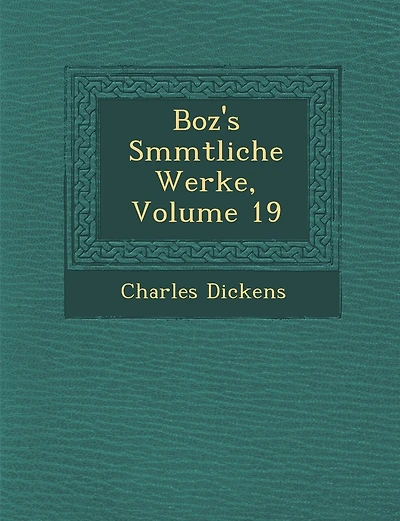 Boz's S Mmtliche Werke, Volume 19