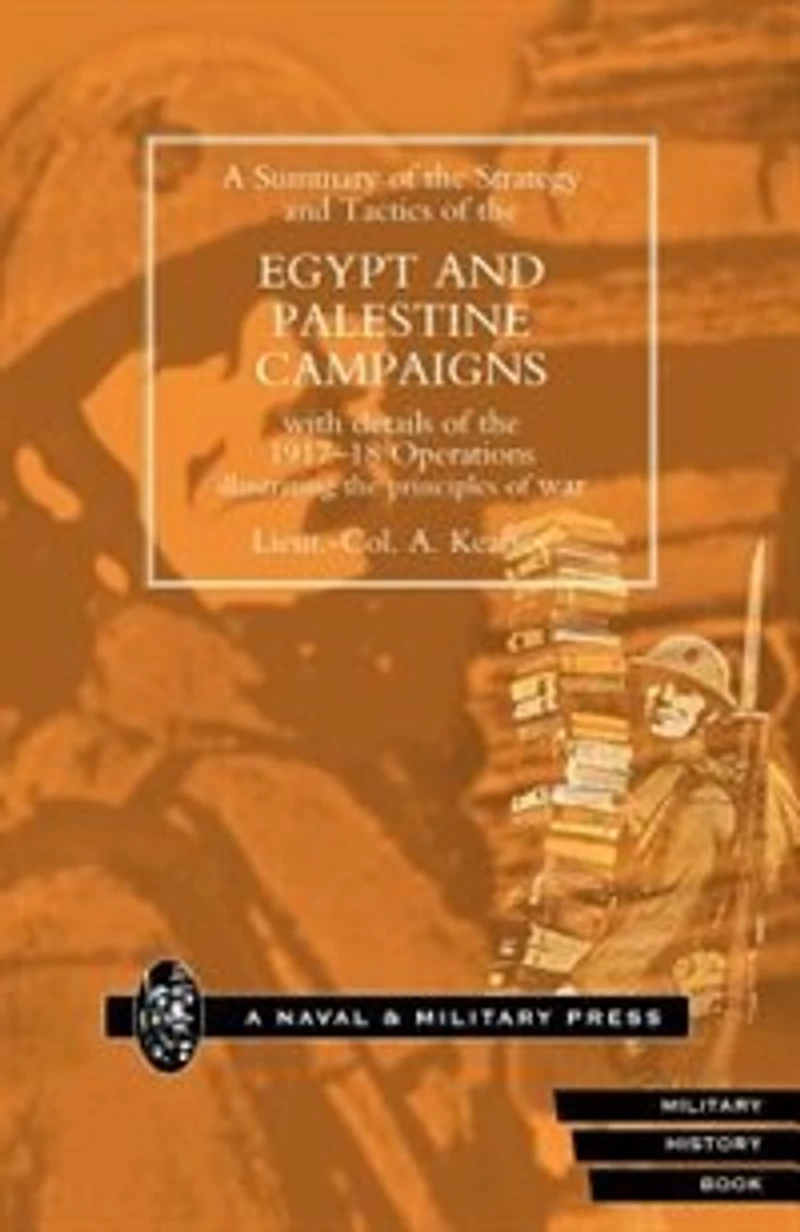 Strategy And Tactics Of The Egypt Palestine Campaign With Details 1917-18 Operations Illustrating Principles War