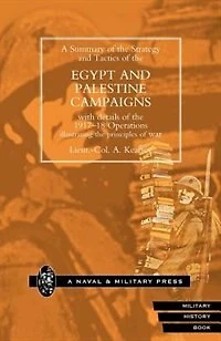 Strategy And Tactics Of The Egypt Palestine Campaign With Details 1917-18 Operations Illustrating Principles War