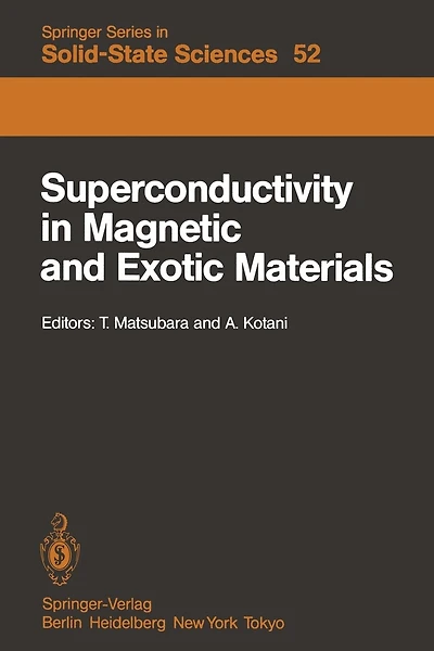 Superconductivity in Magnetic and Exotic Materials: Proceedings of the Sixth Taniguchi International Symposium, Kashikojima, Japan, November 14-18, 1983