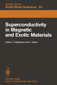 Superconductivity in Magnetic and Exotic Materials: Proceedings of the Sixth Taniguchi International Symposium, Kashikojima, Japan, November 14-18, 1983
