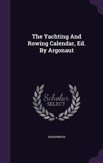 The Yachting And Rowing Calendar, Ed. By Argonaut