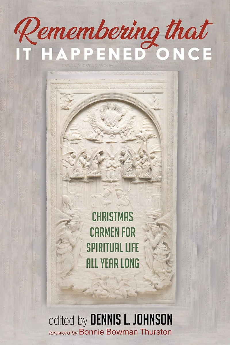 Remembering That It Happened Once: Christmas Carmen for Spiritual Life All Year Long