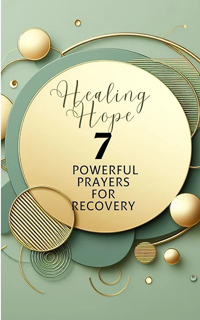 Healing Hope 7 Powerful Prayers For Recovery