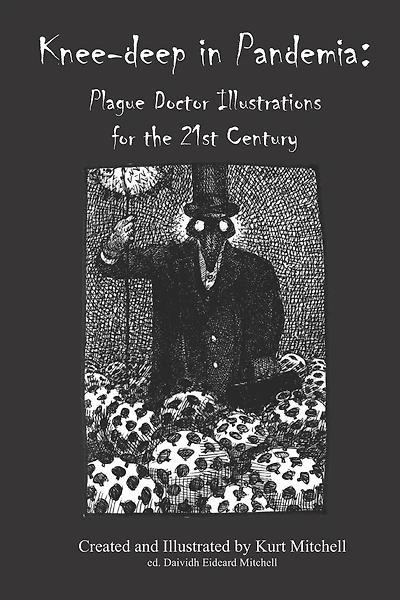 Knee-deep In Pandemia: Plague Doctor Illustrations For The 21st Century