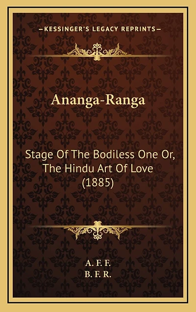 Ananga-Ranga: Stage Of The Bodiless One Or, The Hindu Art Of Love (1885)