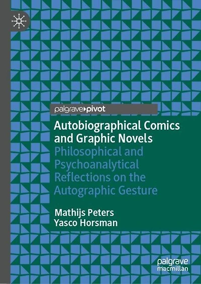 Autobiographical Comics and Graphic Novels: Philosophical Psychoanalytical Reflections on the Autographic Gesture