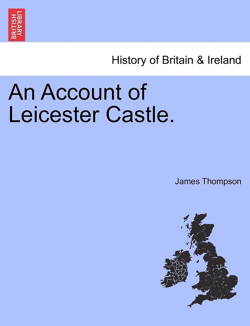 An Account Of Leicester Castle