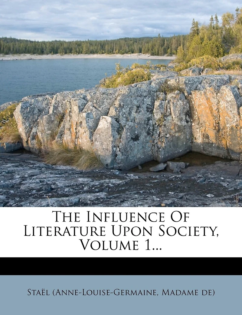 The Influence Of Literature Upon Society, Volume 1