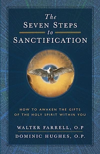 The Seven Steps to Sanctification: How to Awaken the Gifts of the Holy Spirit Within You