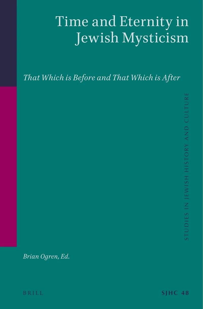 Time and Eternity in Jewish Mysticism: That Which is Before and That Which is After
