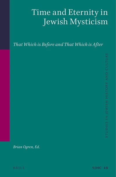 Time and Eternity in Jewish Mysticism: That Which is Before and That Which is After