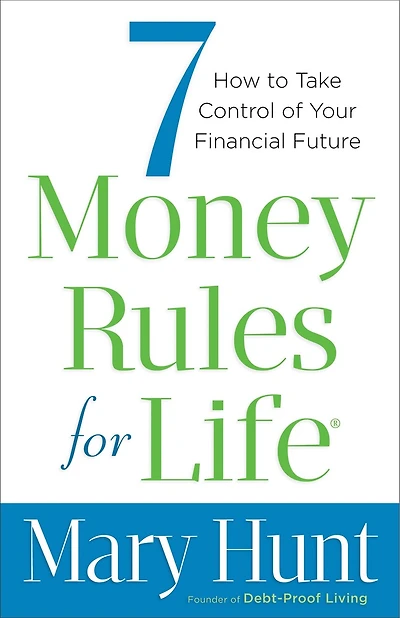 7 Money Rules for Life®: How to Take Control of Your Financial Future