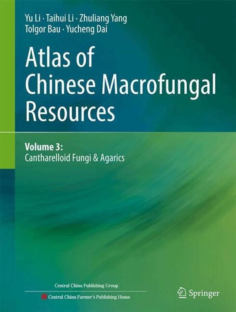 Atlas of Chinese Macrofungal Resources: Volume 3: Cantharelloid fungi and Agarics