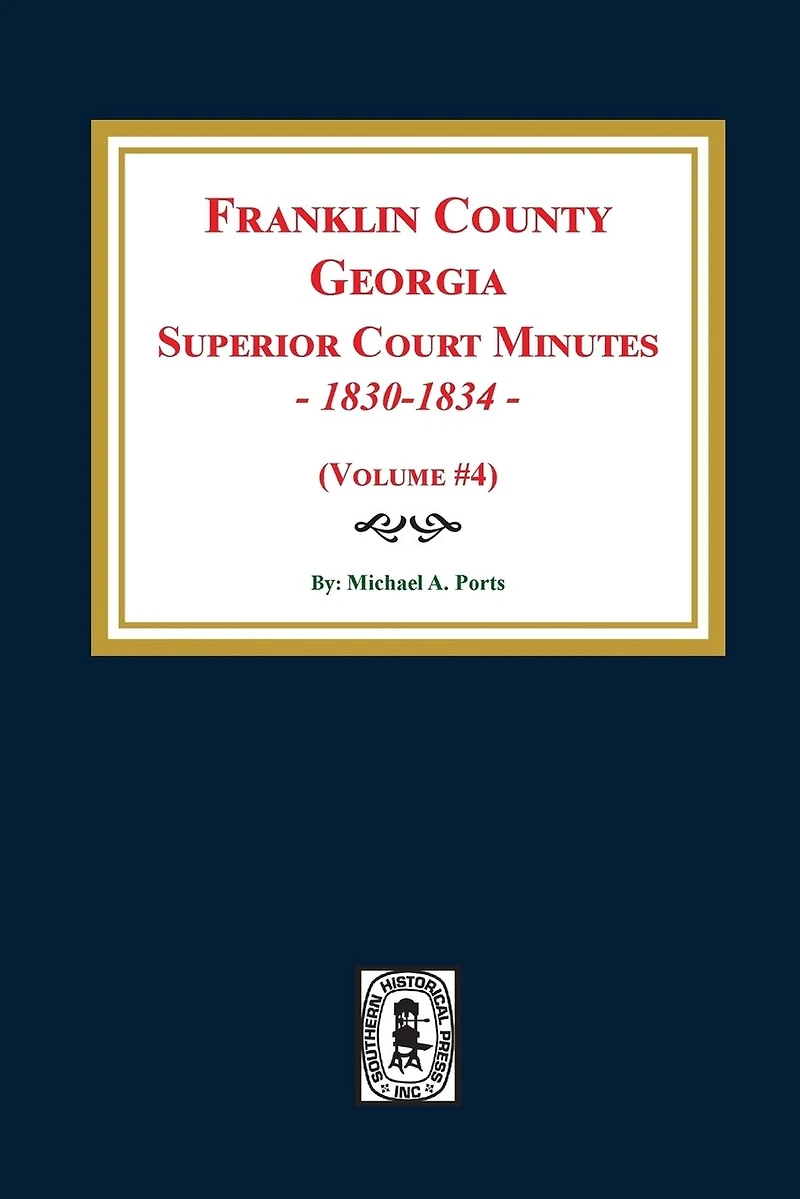 Franklin County, Georgia Superior Court Minutes, 1830-1834. (Volume #4)