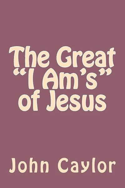 The Great "I Am's" of Jesus
