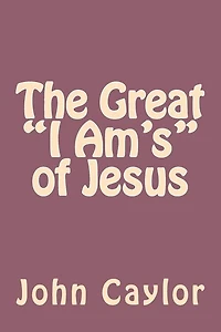 The Great "I Am's" of Jesus