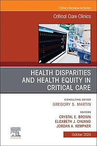 Disparities and Equity Critical Care Medicine, An Issue of Clinics