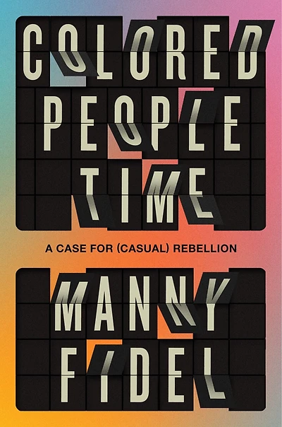 Colored People Time: A Case for (Casual) Rebellion