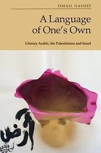 A Language of One’s Own: Literary Arabic, the Palestinians and Israel