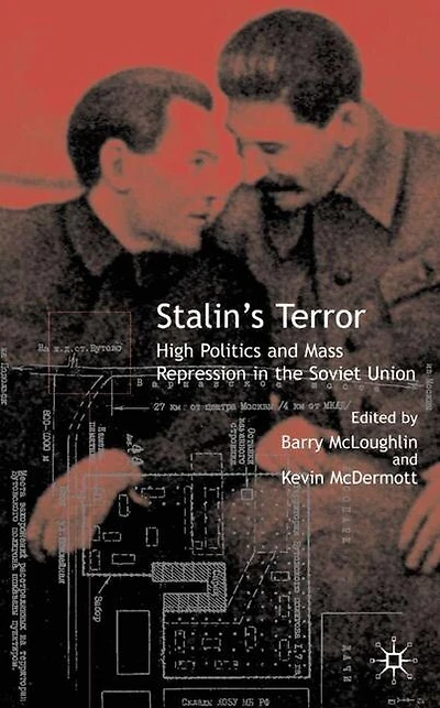 Stalin's Terror: High Politics And Mass Repression The Soviet Union