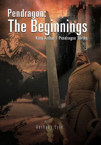 Pendragon: The Beginnings: King Arthur / Pendragon Series