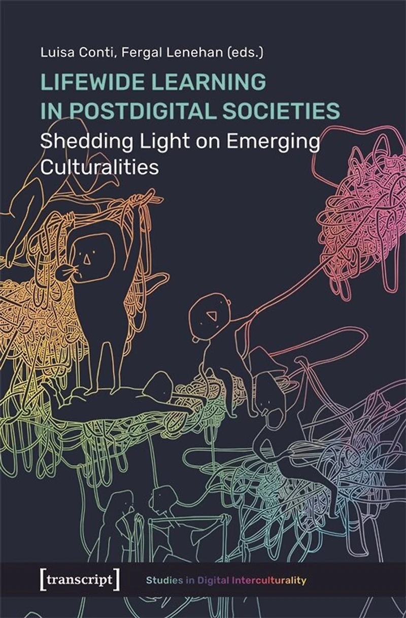 Lifewide Learning in Postdigital Societies: Shedding Light on Emerging Culturalities