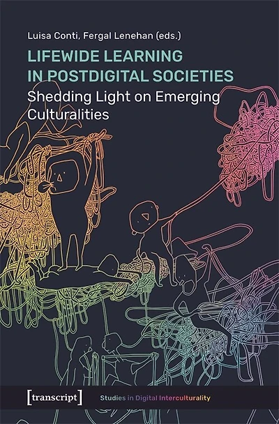 Lifewide Learning in Postdigital Societies: Shedding Light on Emerging Culturalities