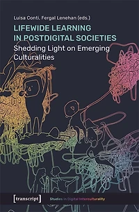 Lifewide Learning in Postdigital Societies: Shedding Light on Emerging Culturalities