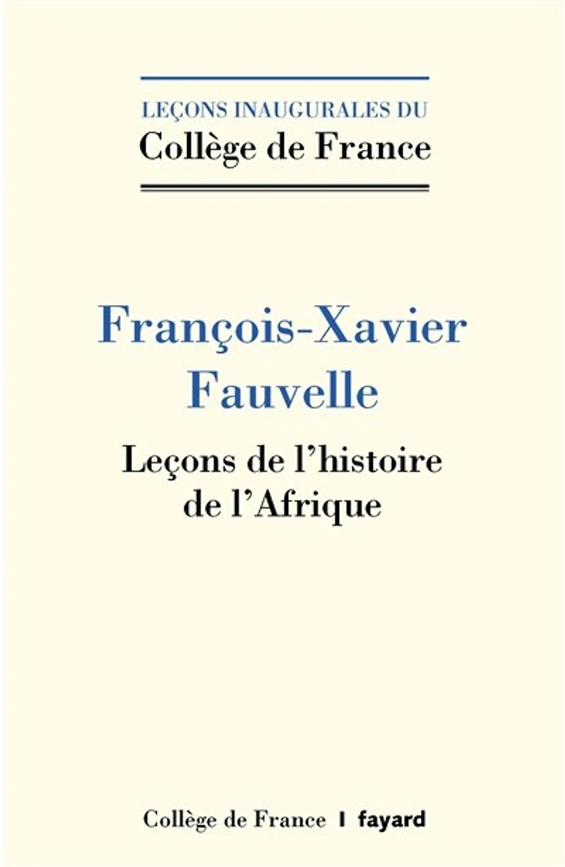 Leçons de l’histoire l’Afrique: Leçon inaugurale prononcée le jeudi 3 octobre 2019