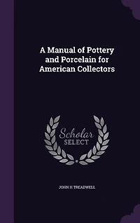 A Manual of Pottery and Porcelain for American Collectors