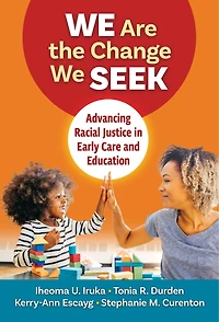 We Are the Change Seek: Advancing Racial Justice Early Care and Education