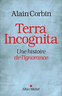 Terra incognita: une histoire de l'ignorance XVIIIe-XIXe siècle