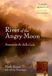 River of the Angry Moon: Seasons on the Bella Coola