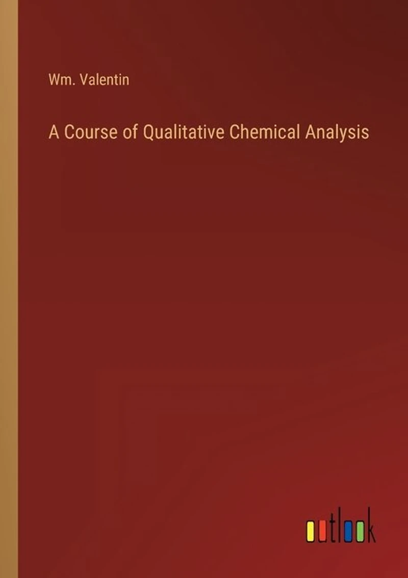A Course of Qualitative Chemical Analysis