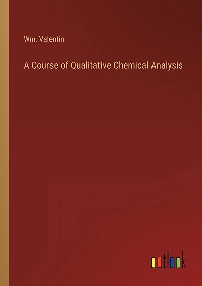 A Course of Qualitative Chemical Analysis