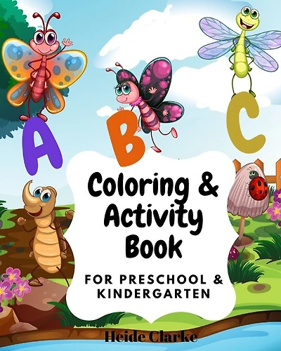 ABC Coloring & activity book: For Preschool and Kindergarten: Coloring and activity Book with simple illustrations and writing practice for kids ages 2, 3, 4 & 5- learning the Alphabet A-Z and connecting words, pictures with letters.