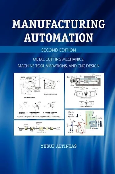 Manufacturing Automation: Metal Cutting Mechanics, Machine Tool Vibrations, and CNC Design